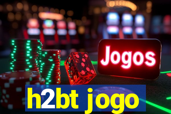 h2bt jogo